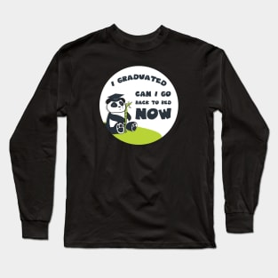 I graduated can I go back to bed now Long Sleeve T-Shirt